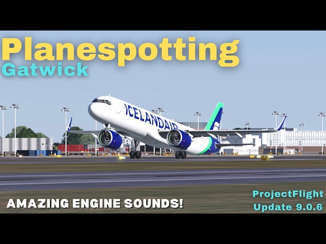 AMAZING ENGINE SOUNDS! ✈️ Planespotting at Gatwick (Update 9.0.6) Project Flight Roblox