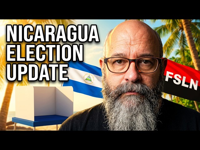 Election Update: Living in Nicaragua Right Now 🇳🇮