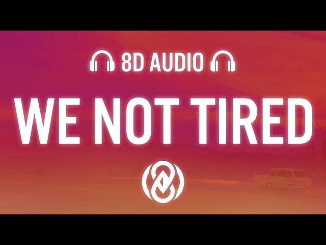 We Not Tired - BLOND:ISH (Lyrics) | 8D Audio 🎧