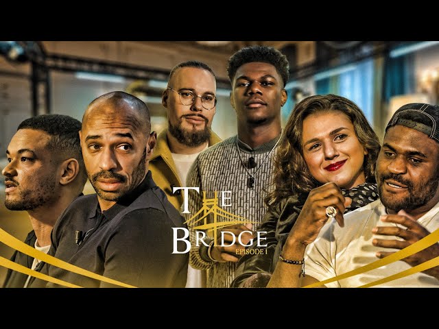 THE BRIDGE  | Thierry Henry, Francis Ngannou, Khatia Buniatishvili & Steven Bartlett