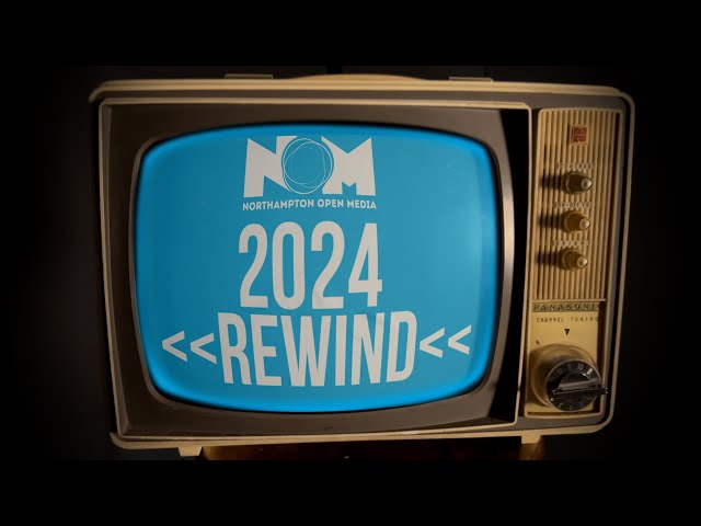 Northampton Open Media | 2024 Rewind