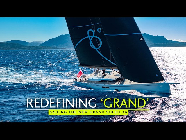 Proper grand: Sailing aboard and full tour of the new Grand Soleil 80