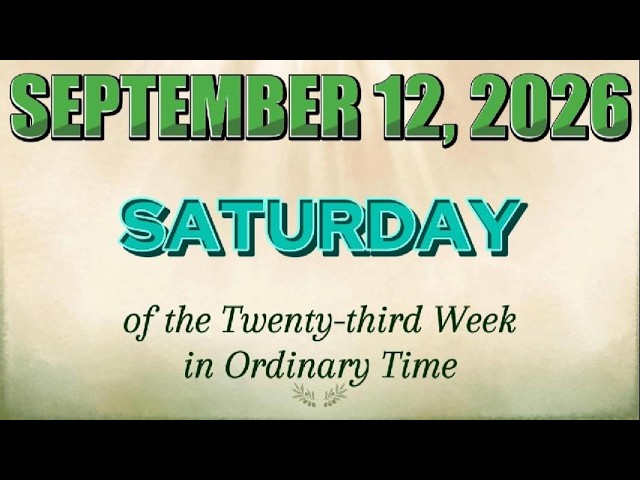 HOLY MASS DAILY READINGS | SATURDAY- SEPTEMBER 12, 2026