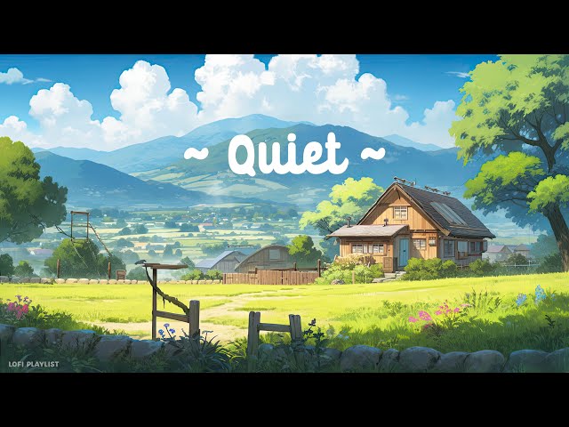 Quiet 🌤️ Lofi Keep You Safe 🍃 Serenity to Deep focus work, relax [ Lofi hip hop - Lofi Summer ]