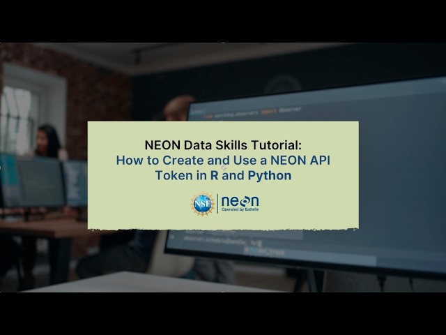 Data Skills Tutorial: How to Create and Use a NEON API Token in R and Python