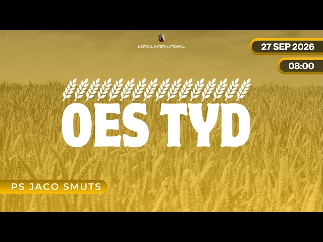 Lofdal Internasionaal | Ps Jaco Smuts | Sondag Oggenddiens | 27.09.2026