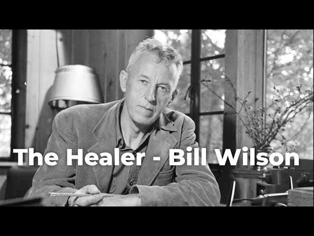 Bill Wilson: The Founder of Alcoholics Anonymous & The 12 Steps That Changed Millions of Lives
