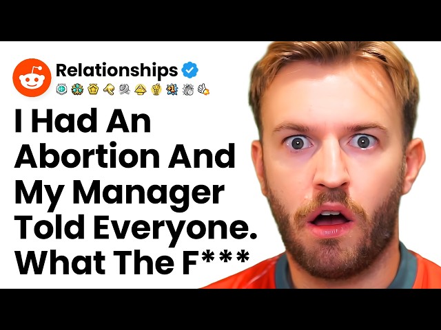 I Had An Abortion And My Manager Told Everyone - I Am Mortified r/Relationships