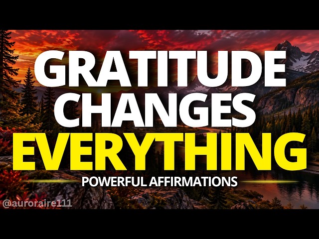 Start Your Day With Gratitude | Powerful Affirmations For Positive Thinking
