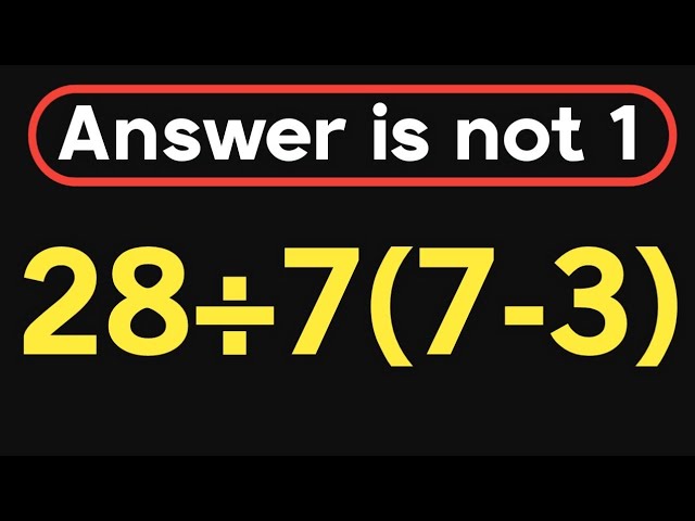 28÷7(7-3) = ❓ / Most people get this math question wrong / PEMDAS rules question 