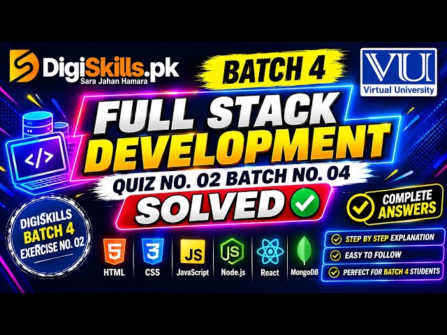 Full Stack Web Development Quiz No. 02 | Batch 04 | Solved Answers | DigiSkills