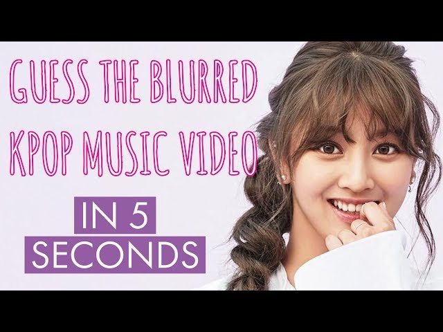CAN YOU GUESS THE BLURRED KPOP MUSIC VIDEO IN 5 SECONDS