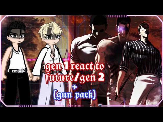 LOOKISM||GEN 1 REACT TO FUTURE/GEN 2(GUN PARK)||ONESHOT||WATCH IN 2X||