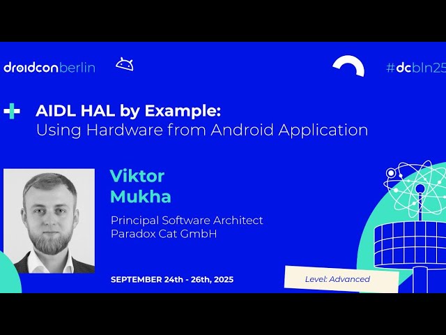 AIDL HAL by Example: Using Hardware from Android Application - Viktor Mukha | droidcon Berlin 2025