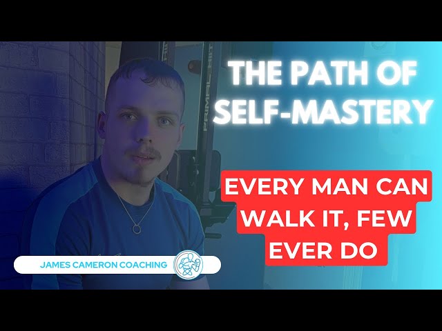 The Path of Self-Mastery: Every Man Can Walk It, Few Ever Do | Leadership Begins Within