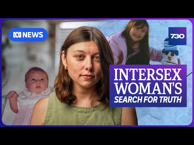 Intersex woman seeks answers about irreversible surgery when she was a baby | 7.30