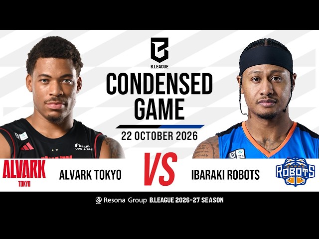 Alvark Tokyo vs. Ibaraki Robots - Condensed Game