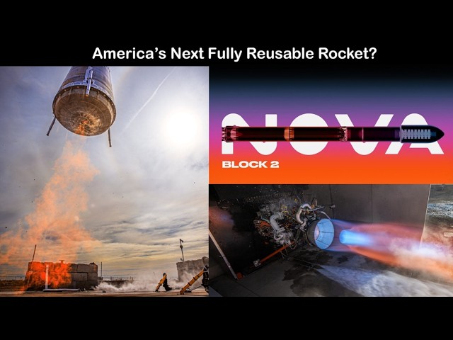 Nova Block 2: Stoke Space’s 15-Tonne Fully Reusable Rocket