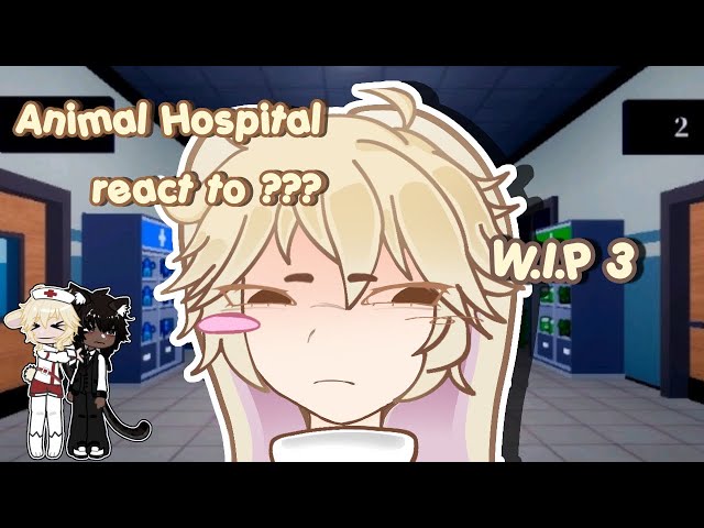 🐾| Animal Hospital react to Intern |🐾| SHIPS | W.I.P 3!! | 2X SPEED |🐾