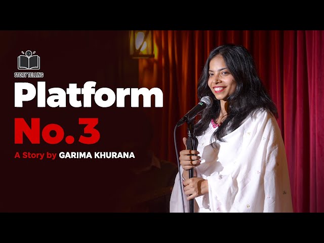 Platform No. 3 | Storytelling Video 2026 ft. Garima Khurana