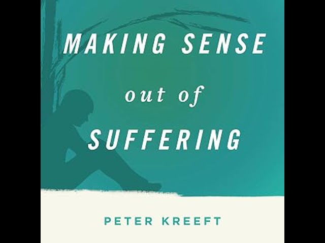 Making Sense Out of Suffering Audiobook by Peter Kreeft