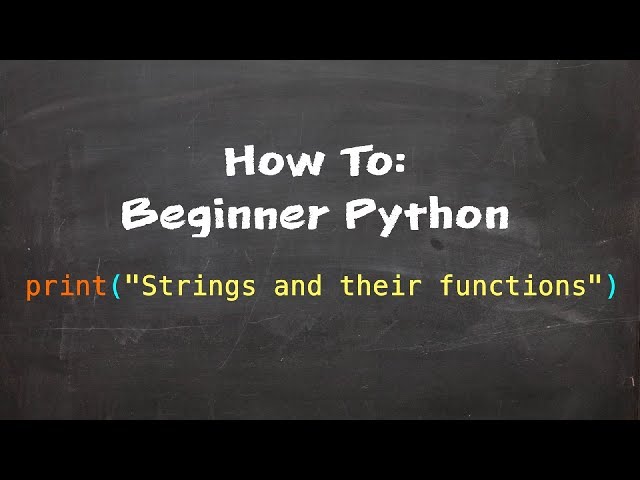 How To: Beginner Python - Part 3 - Strings and their functions