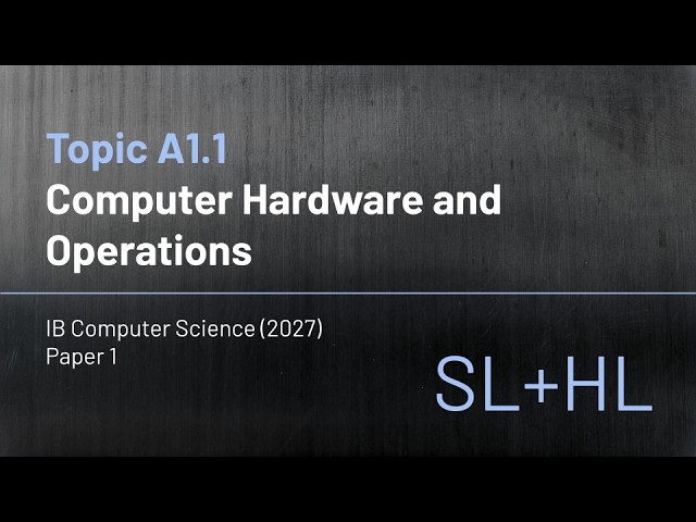 IB Computer Science (2027) - Topic A1.1 - Computer Hardware and Operations