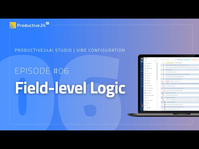 Productive24AI - Field level Logic