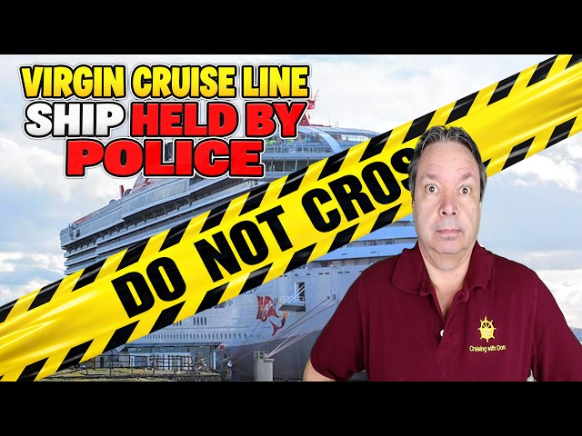 VIRGIN CRUISE SHIP HELD BY POLICE