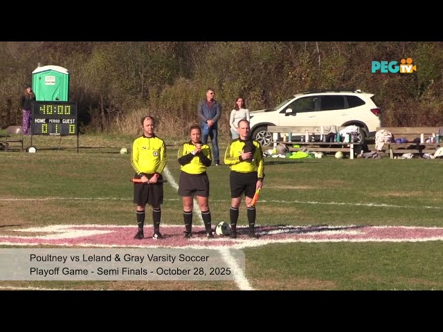 PEGTV: Sports Rewind-Poultney vs Leland & Gray Girls Varsity Soccer. Semi Final. October 28, 2025