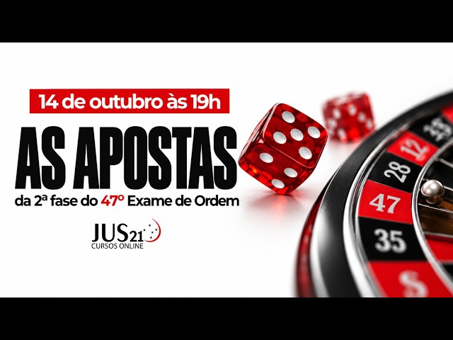 AS APOSTAS DA 2ª FASE - OAB 47