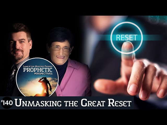 Prophetic Perspectives:  Unmasking the Great Reset