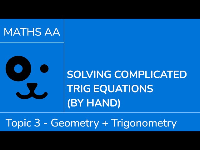 Solving complicated trig equations by hand [IB Maths AA SL/HL]