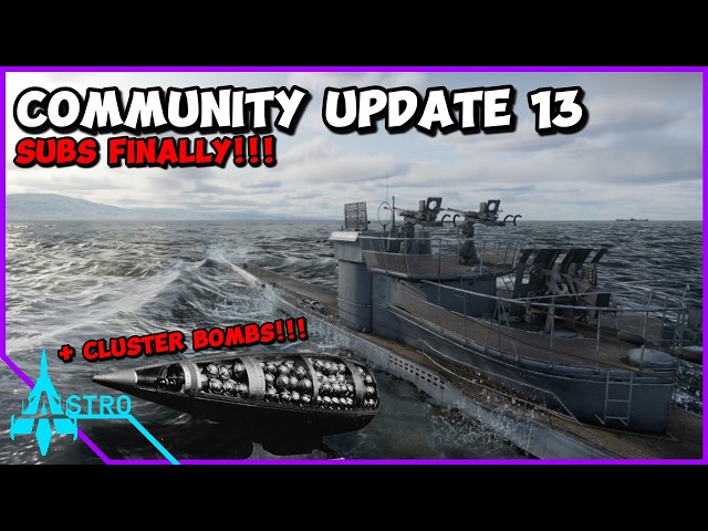 Submarines + Cluster Bombs + More!!! - War Thunder Community Update 13