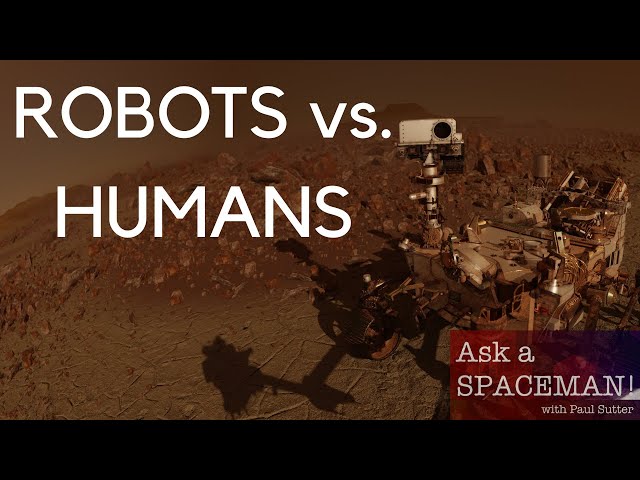 Are Humans Better than Robots for Space Exploration? - Ask a Spaceman!