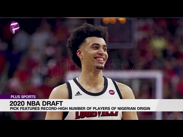 Eight Players With Nigerian Heritage Picked In NBA Draft | #PlusSports