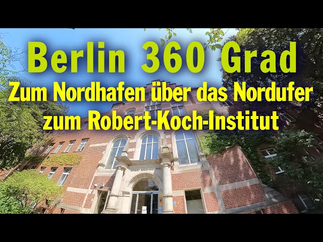 Berlin 360 Grad: Zum Nordhafen über das Nordufer zum Robert-Koch-Institut