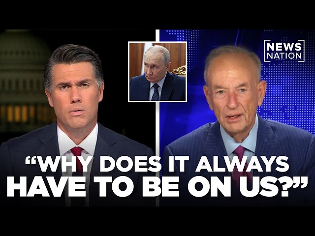 "Why Does It Always Have to Be on Us?" — Bill O'Reilly on Trump, Putin, and Ukraine