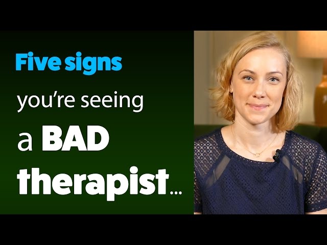 5 Signs You Are Seeing a BAD Therapist!