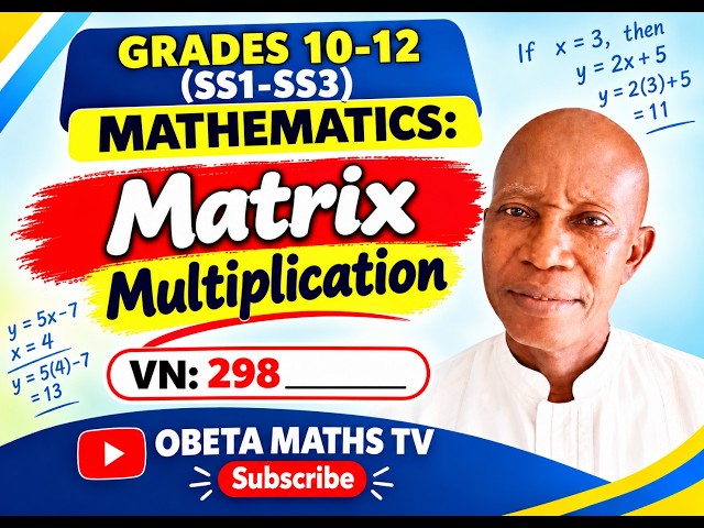 GRADES 10-12 (SS1-SS3)MATHEMATICS:VN: 298. Matrix multiplication. OBETA HARRISON.