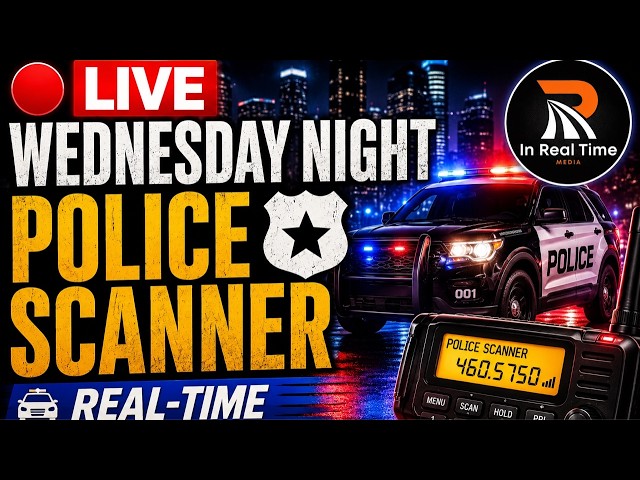 🚨 LIVE: Wednesday Night Police Scanner | Real-Time Crime, Fire & EMS Dispatch