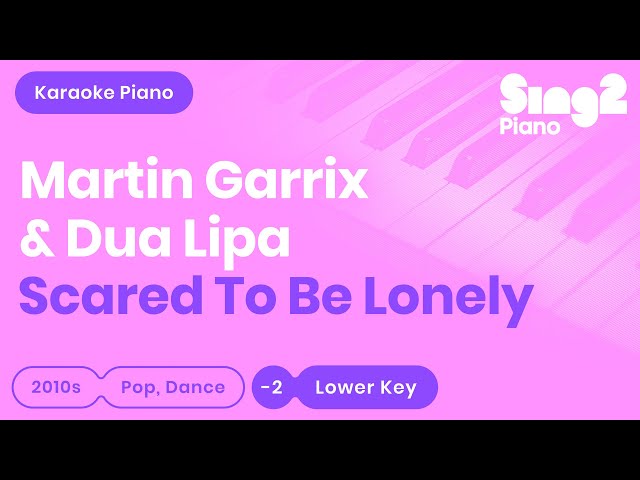 Martin Garrix, Dua Lipa - Scared To Be Lonely (Lower Key) Karaoke Piano