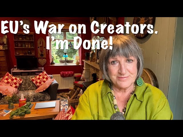 EU’s War on Creators! I’m Done! 