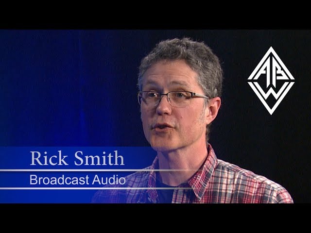 Rick Smith: Broadcast Audio - ABW Interviews