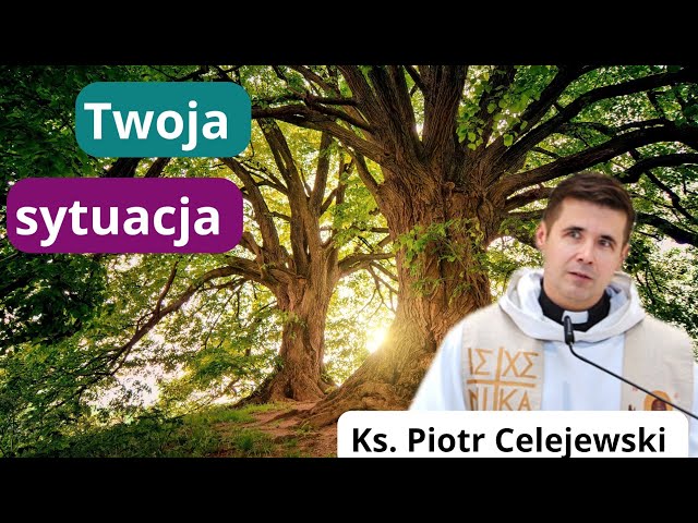 Your Situation. Fr. Piotr Celejewski