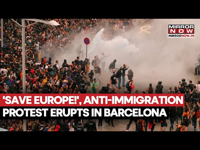 Barcelona Protests: Far-Right Reconquista Stages Anti-Migration Rally Amid Clashes | WATCH
