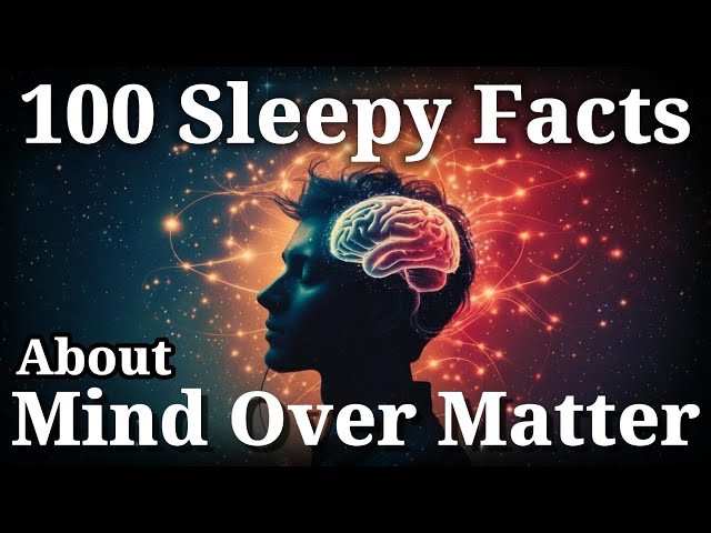 Mind Over Matter — 100 Gentle Facts That Quiet Your Thoughts and Ease You to Sleep