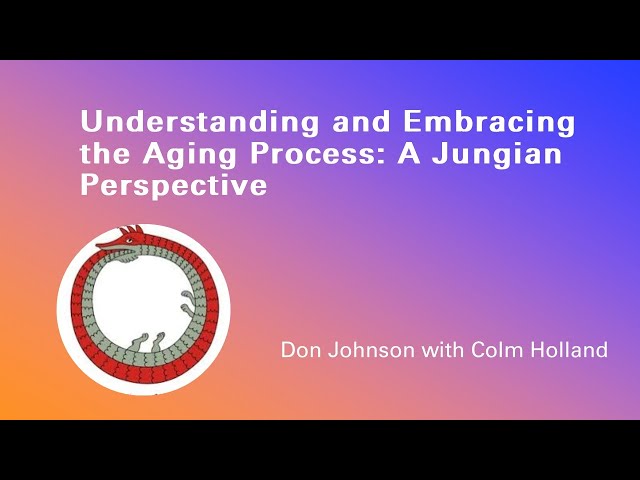 Understanding and Embracing the Aging Process: A Jungian Perspective with Colm Holland
