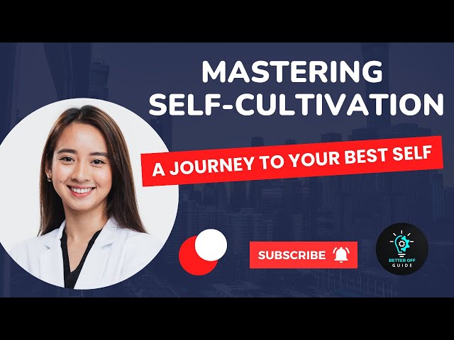 Mastering Self-Cultivation: A Journey to Your Best Self