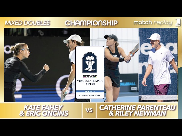 Eric Oncins & Kate Fahey vs Riley Newman & Catherine Parenteau | PPA Virginia Beach Open | Final